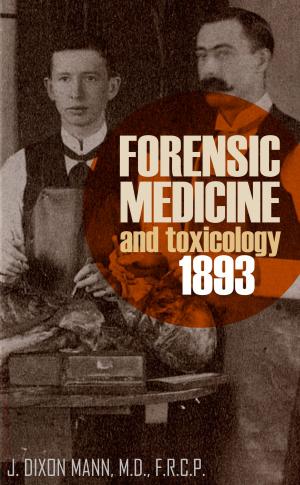 Cover of the book Forensic Medicine and Toxicology 1893 by Major General Grenville M. Dodge