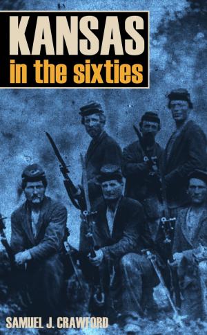 Cover of the book Kansas in the Sixties: 1860~1869 by George B. McClellan