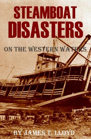 Cover of the book Steamboat Disasters on the Western Waters (Abridged, Annotated) by Colonel Theodore Lyman