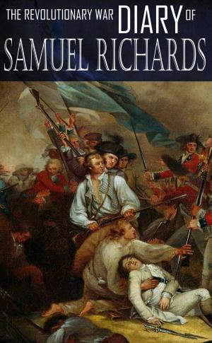 Cover of the book Diary of Captain Samuel Richards: Connecticut Line, Revolutionary War (Expanded, Annotated) by Kimball Webster