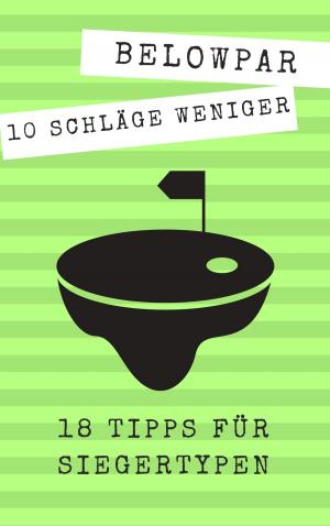 bigCover of the book Golf: 10 Schläge weniger - 18 Tipps für Siegertypen by 