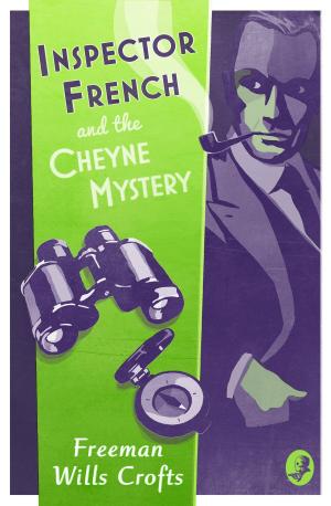 Cover of the book Inspector French and the Cheyne Mystery (Inspector French Mystery, Book 2) by Rachel Sargeant