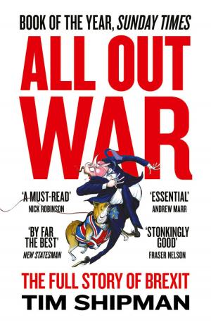 Cover of the book All Out War: The Full Story of How Brexit Sank Britain’s Political Class by Jane Dunn