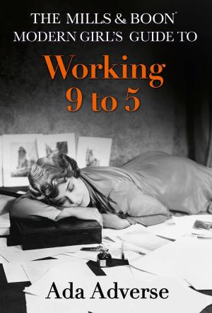 Cover of the book The Mills & Boon Modern Girl’s Guide to: Working 9-5: Career Advice for Feminists (Mills & Boon A-Zs, Book 1) by Charlie Connelly
