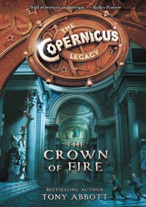 Cover of the book The Copernicus Legacy: The Crown of Fire by Sarah Lean