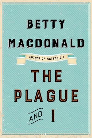 Cover of the book The Plague and I by Alice Mattison