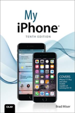 Cover of the book My iPhone (Covers iPhone 7/7 Plus and other models running iOS 10) by Leonard G. Lobel, Eric D. Boyd