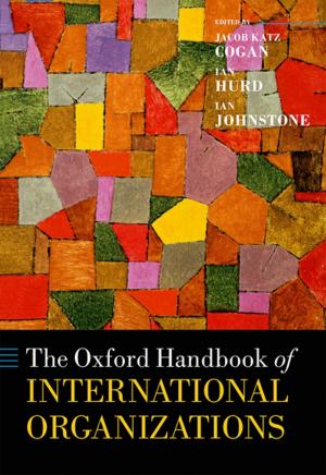 Cover of the book The Oxford Handbook of International Organizations by Anthony Stevens