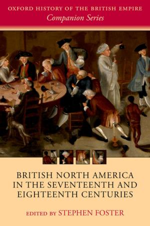 Cover of the book British North America in the Seventeenth and Eighteenth Centuries by Uriah Kriegel