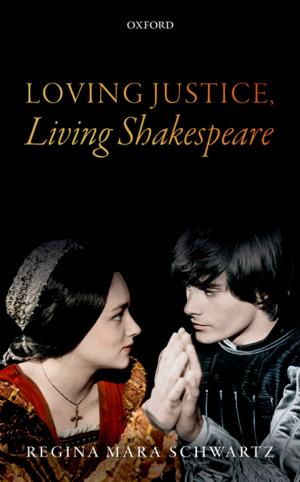 Cover of the book Loving Justice, Living Shakespeare by Mark Bovens, Anchrit Wille