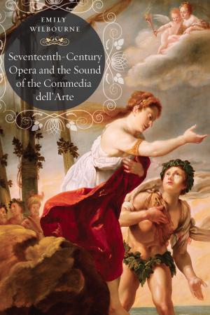 Cover of the book Seventeenth-Century Opera and the Sound of the Commedia dell’Arte by Thomas Bernhard