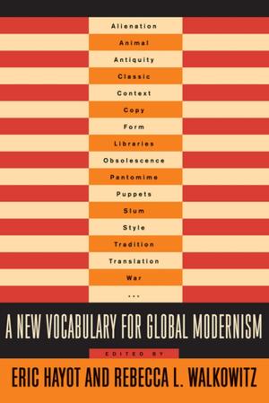 Cover of the book A New Vocabulary for Global Modernism by Sarah Burd-Sharps, Kristen Lewis, Eduardo Martins