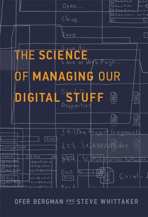 Cover of the book The Science of Managing Our Digital Stuff by Mitchel Resnick