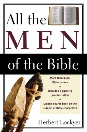 Cover of the book All the Men of the Bible by Derek Tidball, David Hilborn, Justin Thacker, Zondervan