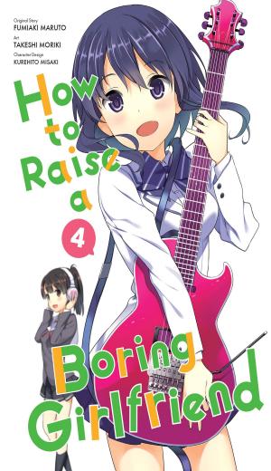 Cover of the book How to Raise a Boring Girlfriend, Vol. 4 by Kisetsu Morita, Benio