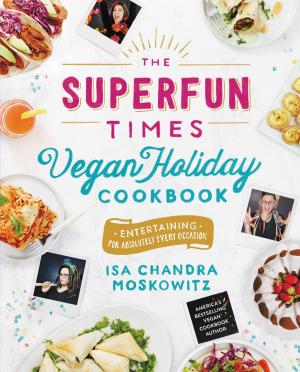 Cover of the book The Superfun Times Vegan Holiday Cookbook by Colin Escott, George Merritt, William MacEwen