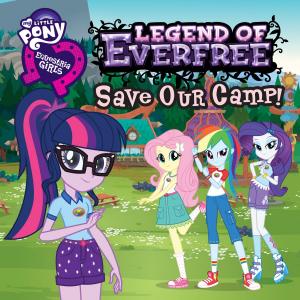 Cover of the book My Little Pony: Equestria Girls: Legend of Everfree: Save Our Camp! by Steve Copland