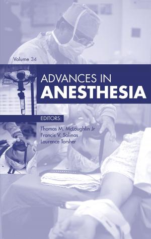 Cover of the book Advances in Anesthesia, E-Book 2016 by Frederick M Azar, MD, James H. Calandruccio, MD, Benjamin J. Grear, MD, Benjamin M. Mauck, MD, Jeffrey R. Sawyer, MD, Patrick C. Toy, MD, John C. Weinlein, MD