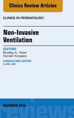 Cover of the book Non-Invasive Ventilation, An Issue of Clinics in Perinatology, E-Book by Robert J. Mason, V. Courtney Broaddus, Thomas Martin, Talmadge King Jr., Dean Schraufnagel, Jay A. Nadel