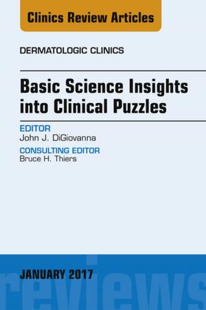 Cover of the book Basic Science Insights into Clinical Puzzles, An Issue of Dermatologic Clinics, E-Book by Michael R. Barer, MBBS, PhD, FRCPath, Will L Irving