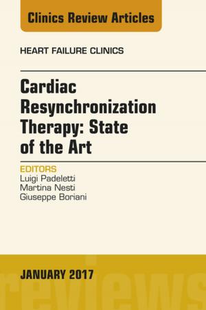 Cover of the book Cardiac Resynchronization Therapy: State of the Art, An Issue of Heart Failure Clinics, E-Book by Karla Schildt-Rudloff, Gabriele Harke