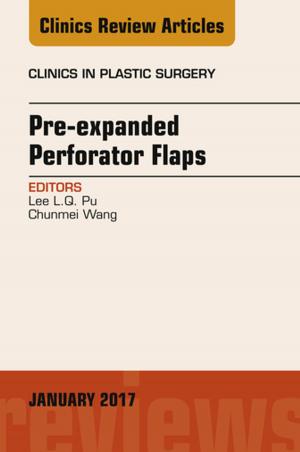 bigCover of the book Pre-Expanded Perforator Flaps, An Issue of Clinics in Plastic Surgery, E-Book by 