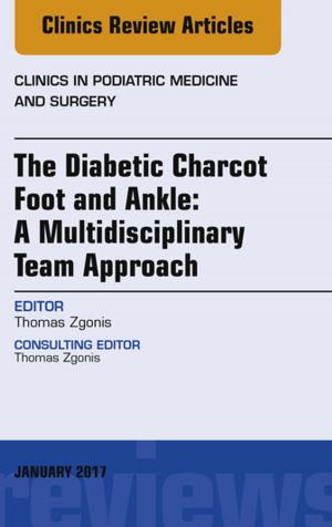 bigCover of the book The Diabetic Charcot Foot and Ankle: A Multidisciplinary Team Approach, An Issue of Clinics in Podiatric Medicine and Surgery, E-Book by 