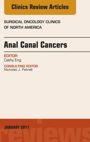 Book cover of Anal Canal Cancers, An Issue of Surgical Oncology Clinics of North America, E-Book