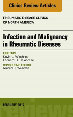 Cover of the book Infection and Malignancy in Rheumatic Diseases, An Issue of Rheumatic Disease Clinics of North America, E-Book by David Bernstein, MD