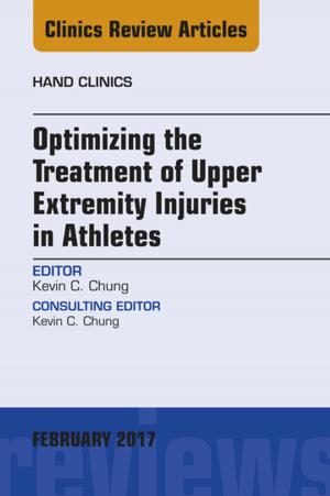 Cover of the book Optimizing the Treatment of Upper Extremity Injuries in Athletes, An Issue of Hand Clinics, E-Book by Lonie R Salkowski, MD, Marios Loukas, MD, PhD, Tom Turmezei, BMBCh MA MPhil FRCR, Jamie Weir, MB, BS, FRCP(Ed), FRCR, Peter H. Abrahams, MBBS, FRCS(ED), FRCR, DO(Hon), FHEA, Jonathan D. Spratt, MA (Cantab), FRCS (Eng), FRCR