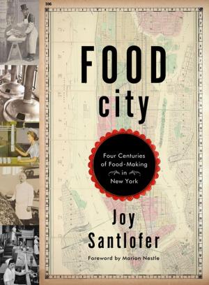 Cover of the book Food City: Four Centuries of Food-Making in New York by James Longenbach
