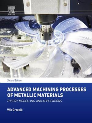 Cover of the book Advanced Machining Processes of Metallic Materials by Ignazio Dimino, Rosario Pecora, Leonardo Lecce, Ph.D., Antonio Concilio, Ph.D.