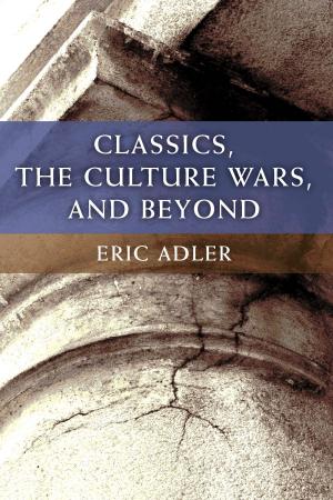 Cover of the book Classics, the Culture Wars, and Beyond by Tracy C Davis, Stefka Mihaylova