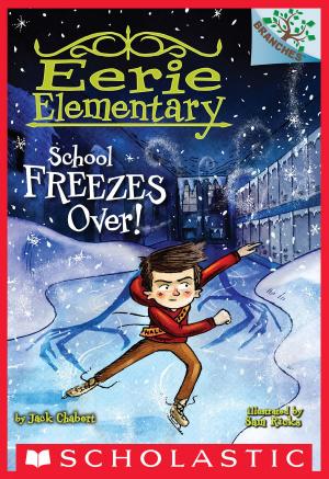 Cover of the book School Freezes Over!: A Branches Book (Eerie Elementary #5) by Jenny Goebel