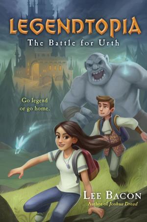 Cover of the book Legendtopia Book #1: The Battle for Urth by John Schindel