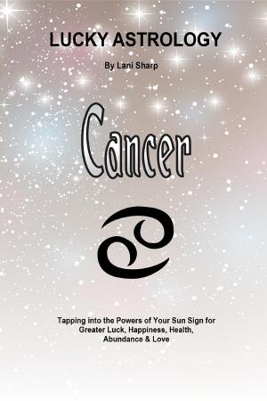 Cover of the book Lucky Astrology - Cancer by Rick Williams