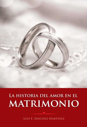 Cover of the book La historia del amor en el matrimonio by Isabella Amaris