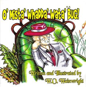 Cover of O' MISTA' WHADDA' WATA' BUG!