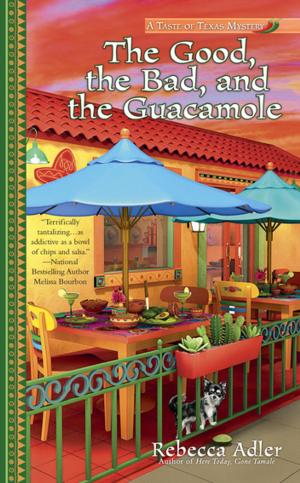 Cover of the book The Good, the Bad and the Guacamole by Elizabeth Spann Craig
