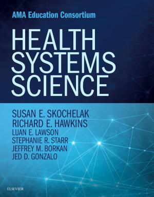 Cover of the book Health Systems Science E-Book by Gordon C Weir, MD, J. Larry Jameson, MD, PhD, Leslie J. De Groot, MD