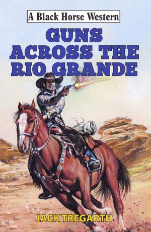 Book cover of Guns Across The Rio Grande
