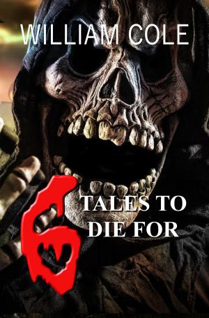 Cover of the book 6 Tales to Die For by Steven T. G. Hill