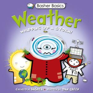 Cover of the book Basher Basics: Weather by Simon Basher, Tom Jackson