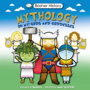 Cover of the book Basher History: Mythology by Adrian Dingle, Simon Basher, Dan Green