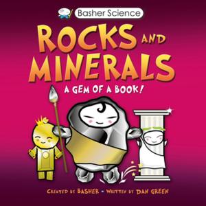 Cover of the book Basher Science: Rocks and Minerals by Simon Basher, Dan Green