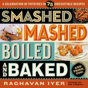 Cover of the book Smashed, Mashed, Boiled, and Baked--and Fried, Too! by Amanda Cohen, Ryan Dunlavey, Grady Hendrix