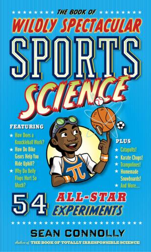 Cover of the book The Book of Wildly Spectacular Sports Science by Workman Publishing, Editors of Brain Quest, Michael Geisen, Sharon Madanes