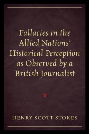 Cover of the book Fallacies in the Allied Nations' Historical Perception as Observed by a British Journalist by Howard Rahtz
