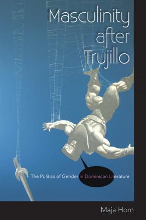 Cover of the book Masculinity after Trujillo by Joshua M. Smith