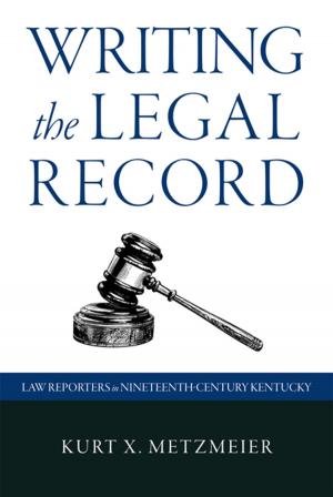 Cover of the book Writing the Legal Record by Charles R. Kesler, Hadley P. Arkes, Paul A. Cantor, Allan Carlson, Jean Bethke Elshtain, Ken Myers, Wilfred M. McClay